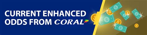 coral enhanced odds